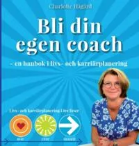 Bli din egen coach : en guide i livs- och karriärplanering