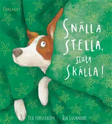 Snälla Stella, sluta skälla!