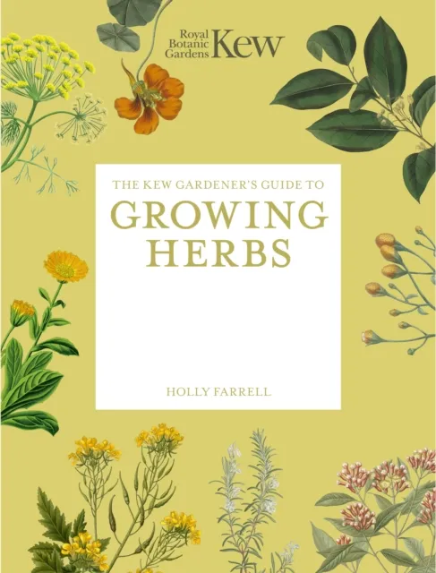 The Kew Gardener’s Guide to Growing Herbs