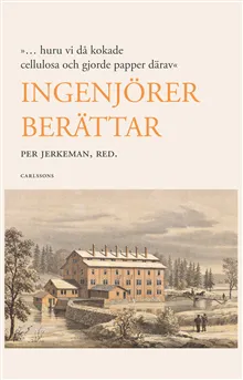 Ingenjörer berättar : … huruvi då kokade cellulosa och gjorde papper därav