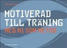 Motiverad till träning - med MI som metod