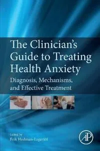 The Clinician’s Guide to Treating Health Anxiety