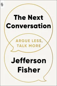 The Next Conversation: Argue Less, Talk More