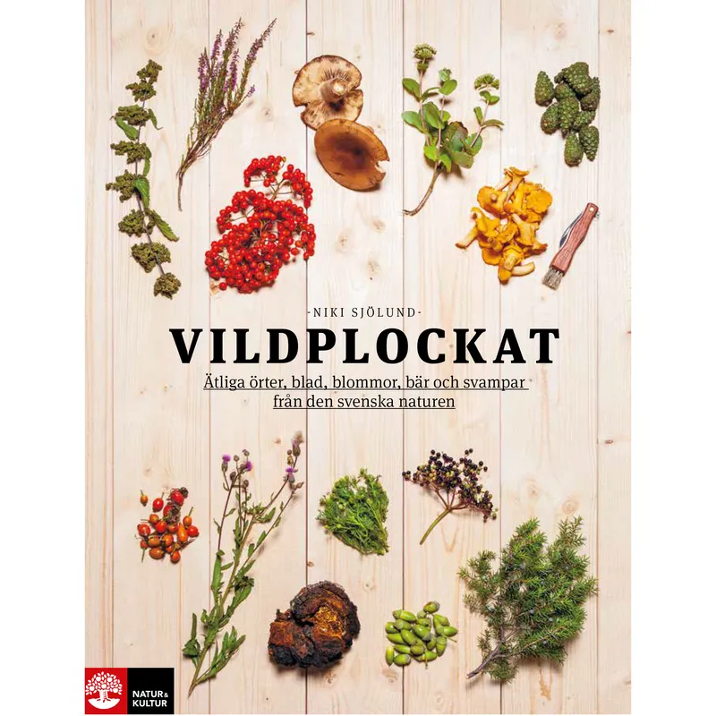 Vildplockat : ätliga örter, blad, blommor, bär och svampar från den svenska naturen