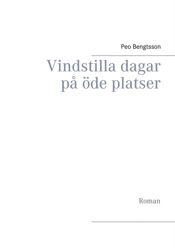 Vindstilla dagar på öde platser: Roman, E-bok