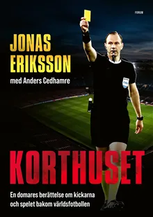 Korthuset : en domares berättelse om kickarna och spelet bakom världsfotbollen