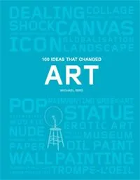 100 Ideas that Changed Art