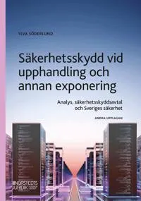 Säkerhetsskydd vid upphandling : analys, säkerhetsskyddsavtal och Sveriges säkerhet