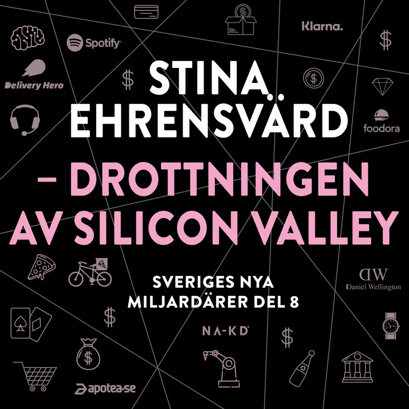 Sveriges nya miljardärer (8) : Stina Ehrensvärd – drottningen av Silicon Valley