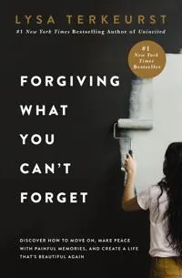 Forgiving What You Can’t Forget