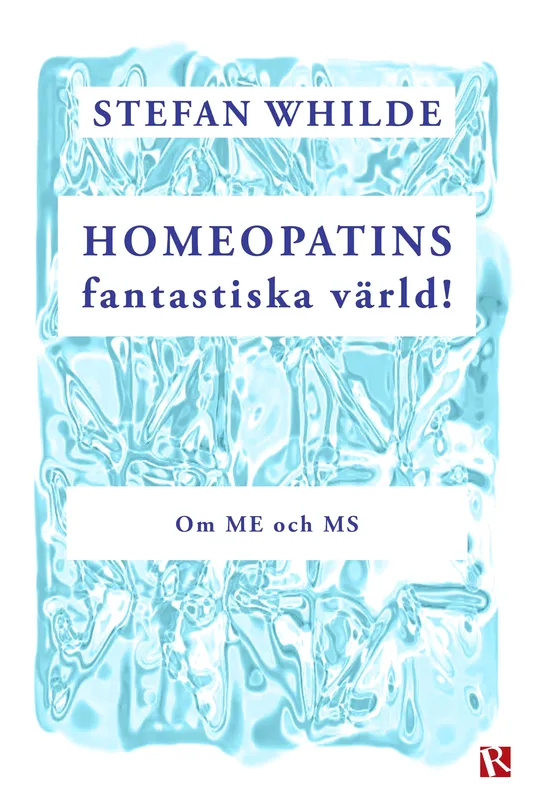 Homeopatins fantastiska värld! : Om ME och MS, E-bok