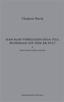 Kan man verkligen säga till blomman att den är ful?