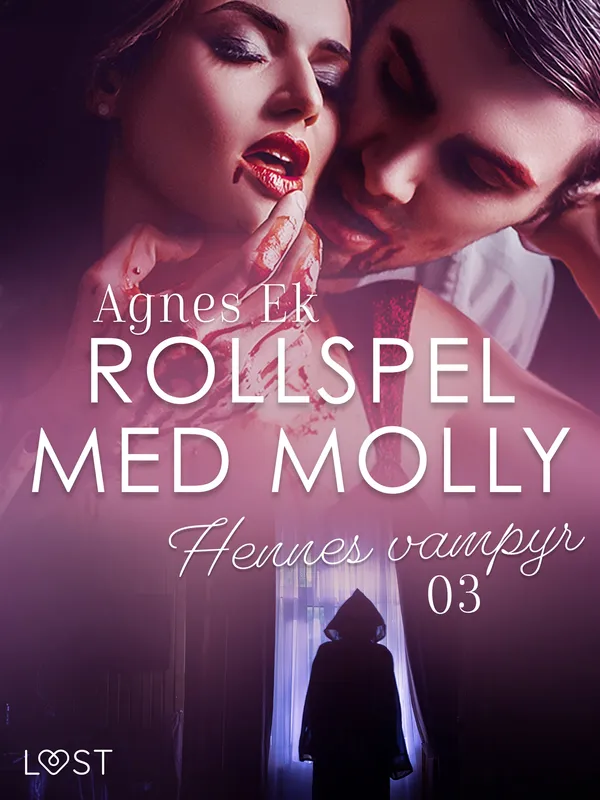 Rollspel med Molly 3: Hennes vampyr – erotisk novell, E-bok