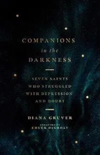 Companions in the Darkness - Seven Saints Who Struggled with Depression and Doubt