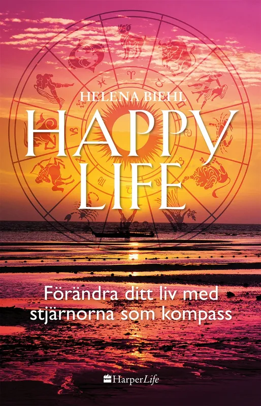 Happy life: Förändra ditt liv med stjärnorna som kompass, E-bok