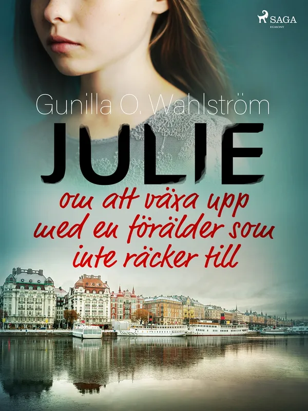 Julie: om att växa upp med en förälder som inte räcker till, E-bok