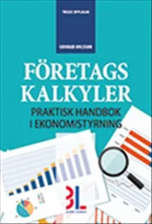 Företagskalkyler : praktisk handbok i ekonomistyrning