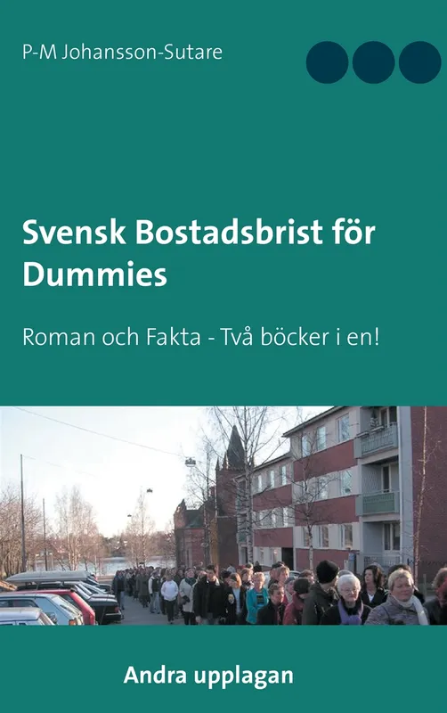 Svensk Bostadsbrist för Dummies: Roman och Fakta – Två böcker i en!, E-bok