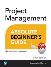 Project Management Absolute Beginner’s Guide