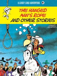 Lucky Luke Vol. 81: The Hanged Man’s Rope and Other Stories
