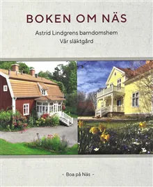 Boken om Näs : Astrid Lindgrens barndomshem – vår släktgård
