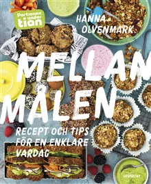 Portionen under tian : mellanmålen – recept och tips för en enklare vardag