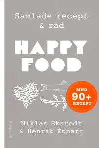 Happy Food : Samlade recept & råd