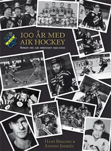 AIK Ishockey 100 år : boken om AIK Ishockey 1921-2021