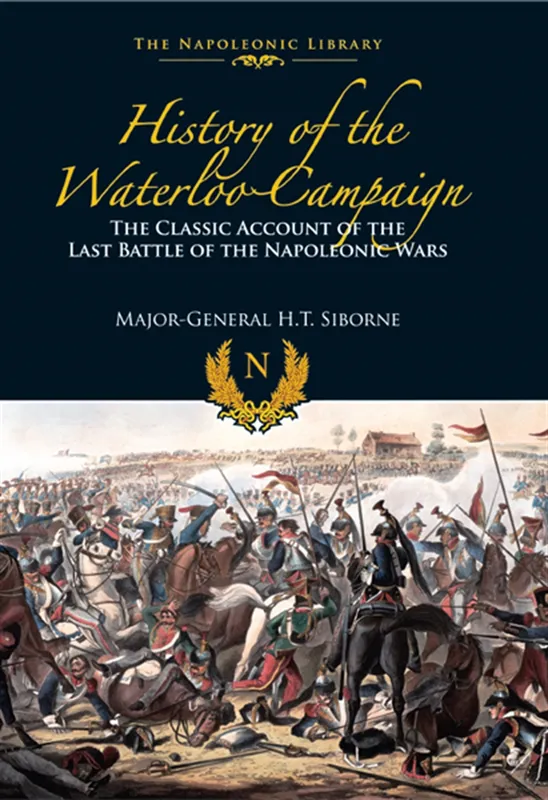 The History of the Waterloo Campaign, E-bok