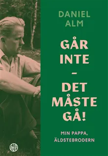 Går inte – det måste gå! : min pappa, äldstebrodern