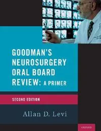 Goodman’s Neurosurgery Oral Board Review 2nd Edition