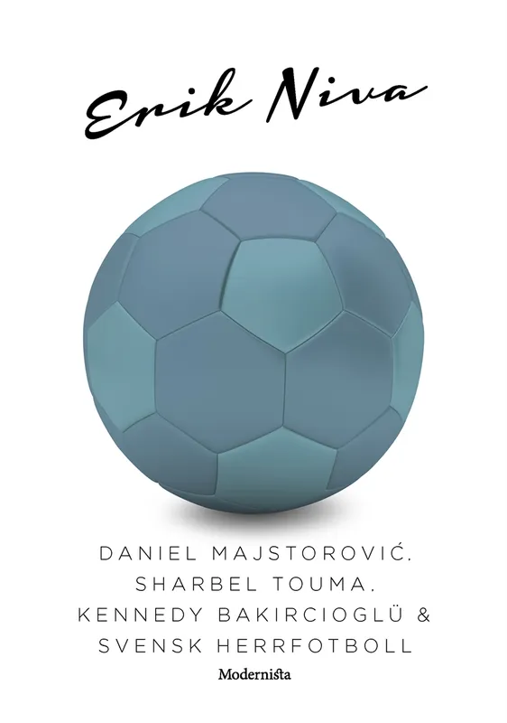 Daniel Majstorovic, Sharbel Touma, Kennedy Bakircioglü & svensk herrfotboll, E-bok