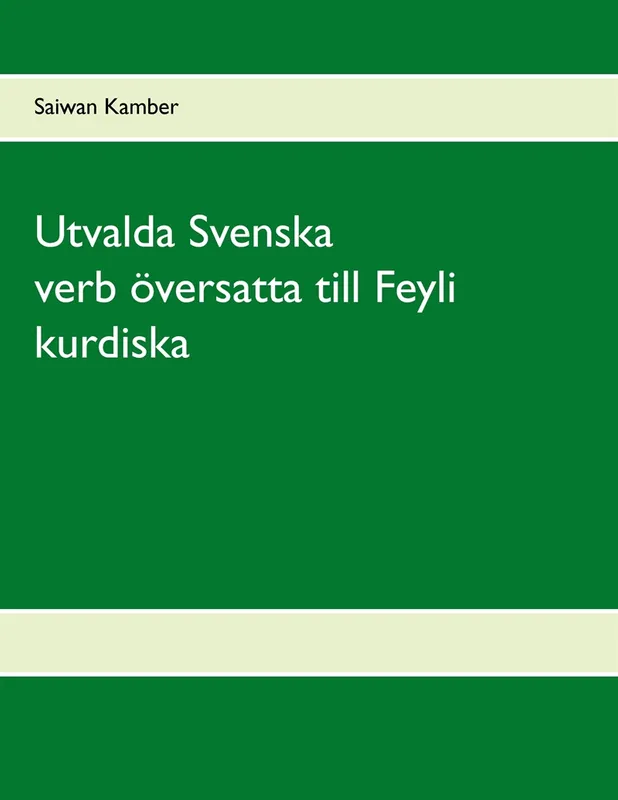 Utvalda Svenska verb översatta till Feyli kurdiska, E-bok