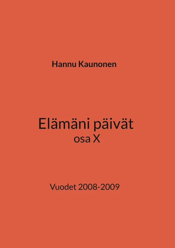 Elämäni päivät osa X: Vuodet 2008-2009, E-bok