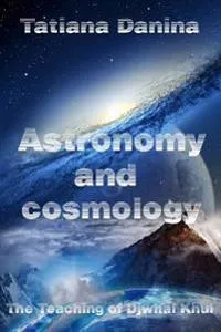 The Teaching of Djwhal Khul – Astronomy and Cosmology: Esoteric Natural Science