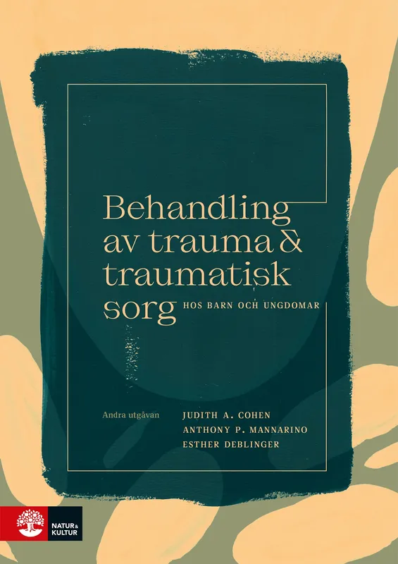 Behandling av trauma och traumatisk sorg hos barn och ungdomar : 2:a utgåvan