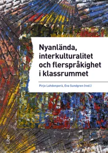Nyanlända, interkulturalitet och flerspråkighet i klassrummet – undervisning på vetenskaplig grund och beprövad erfarenhet