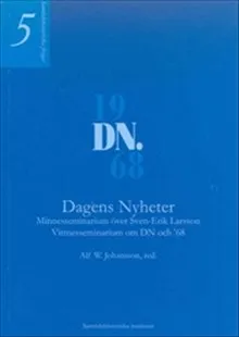 Dagens nyheter – Minnesseminarium över Sven-Erik Larsson – Vittnesseminarium om DN och ’68