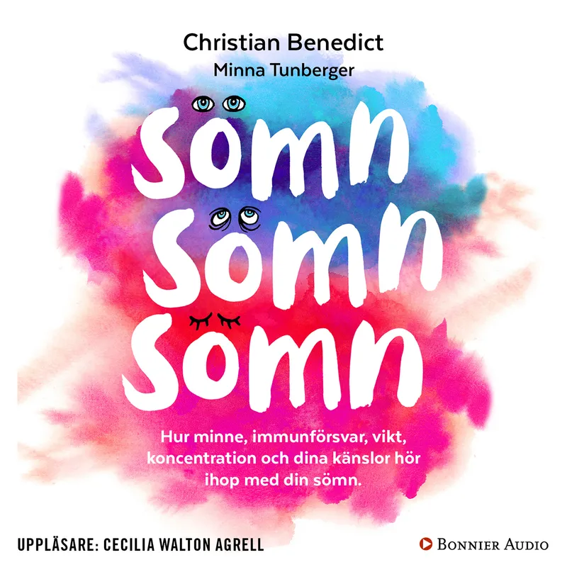 Sömn, sömn, sömn : hur minne, immunförsvar, vikt, koncentration och dina känslor hör ihop med din sömn, Ljudbok