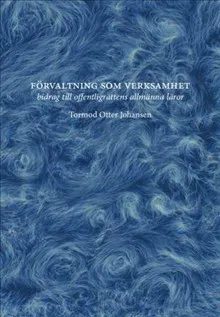 Förvaltning som verksamhet - bidrag till offentligrättens allmänna läror