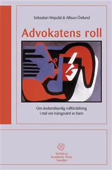 Advokatens roll: Om ändamålsenlig rollfördelning i mål om tvångs