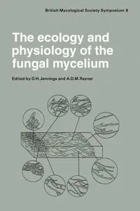 The Ecology and Physiology of the Fungal Mycelium