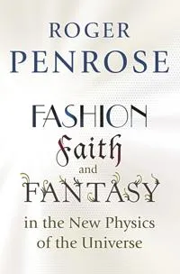 Fashion, Faith, and Fantasy in the New Physics of the Universe (#9793)