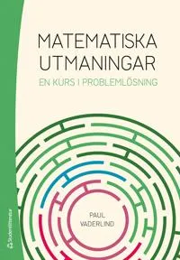 Matematiska utmaningar : en kurs i problemlösning