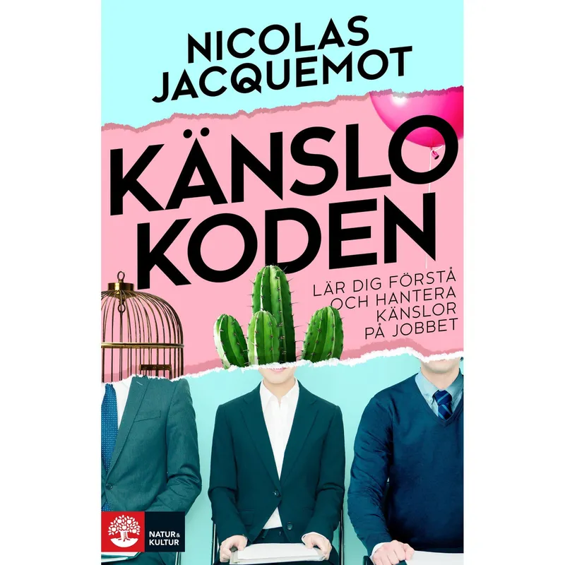 Känslokoden : lär dig förstå och hantera känslor på jobbet