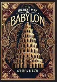 The Richest Man in Babylon (Collector’s Edition) (Laminated Hardback with Jacket) The Original 1926 Edition