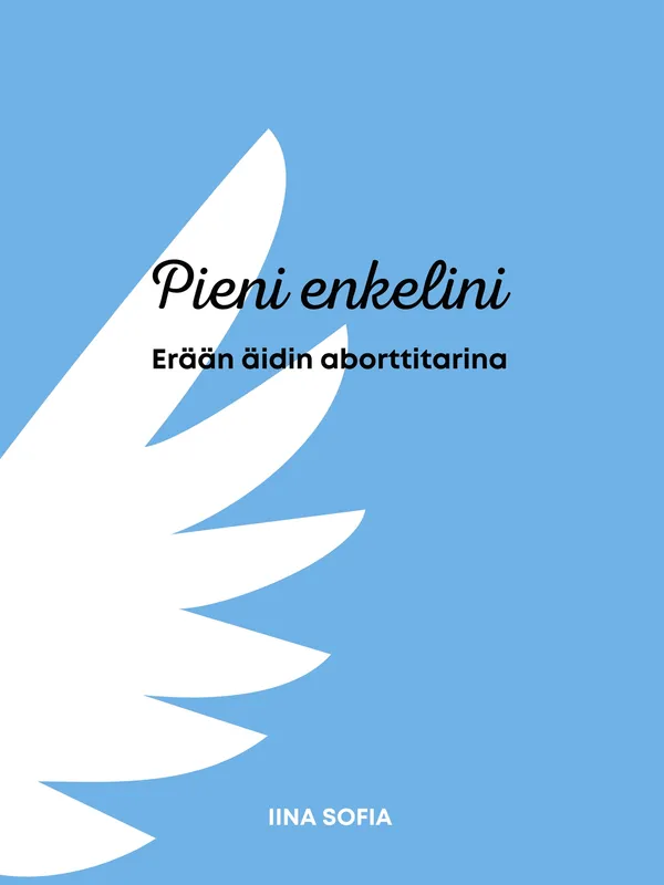 Pieni enkelini: Erään äidin aborttitarina, E-bok
