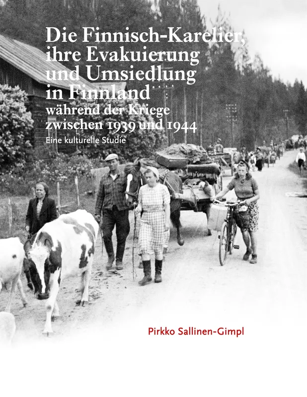Die Finnisch-Karelier, ihre Evakuierung und Umsiedlung in Finnland während der Kriege zwischen 1939 und 1944: Eine kulturelle Studie, E-bok
