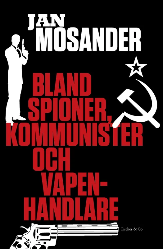Bland spioner, kommunister och vapenhandlare, E-bok
