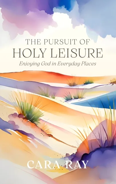 The Pursuit of Holy Leisure